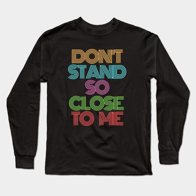 Don't Stand So Close to Me - Coronavirus, Corona, CoVid-19 Long Sleeve T-Shirt by Seaglass Girl Designs